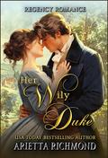 Her Wily Duke: Regency Romance by Arietta Richmond