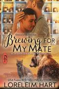 Brewing for My Mate by Lorelei M. Hart