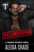 Relinquish (A Truman Security Novel #1) by Alexia Chase