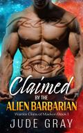 Claimed by the Alien Barbarian (Warrior Clans of Maekon #1) by Jude Gray