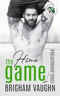 The Home Game (Relationship Goals #4) by Brigham Vaughn