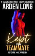 Kept By My Teammate (My Dark Jock #6) by Arden Long