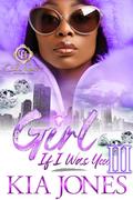 Girl, If I Was You 3: An African American Romance: Finale by Kia Jones