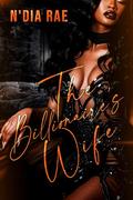 The Billionaire's Wife by N'Dia Rae