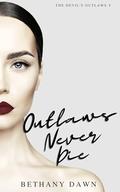 Outlaws Never Die (The Devil's Outlaws #5) by Bethany Dawn