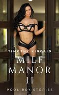 MILF Manor II: Pool Boy Stories by Timothy Kincaid