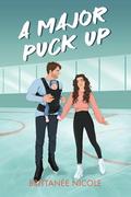 A Major Puck Up by Brittanee Nicole