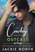 The Cowboy and the Outcast (Farthingdale Valley #3) by Jackie North