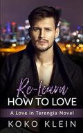 Re-Learn How To Love - A Love in Terengia Novel: A Contemporary MM Gay Romance by Koko Klein