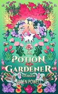 The Potion Gardener by Arden Powell