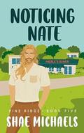 Noticing Nate (Pine Ridge #5) by Shae Michaels