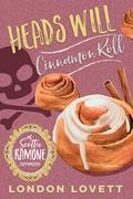 Heads Will Cinnamon Roll (Scottie Ramone Cozy Mystery #1) by London Lovett