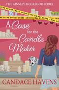 A Case for the Candle Maker (Ainsley McGregor #4) by Candace Havens