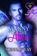 Manny for the Alien by Sienna Sway