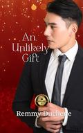 An Unlikely Gift by Remmy Duchene
