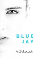 Blue Jay (London Stories #3) by A. Zukowski