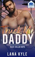 Truck Me Daddy (Blue Collar Boys #2) by Lana Kyle
