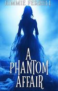 A Phantom Affair by Kimmie Ferrell