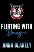 Flirting with Danger by Anna Blakely