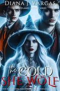 The Cold She-wolf: A New Adult Reverse Harem High School Supernatural Romance (Fated Flames Trilogy #5) by Diana J. Vargas