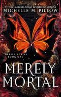 Merely Mortal by Michelle M. Pillow