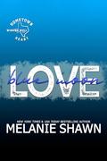Blue Moon Love (Wishing Well: Hometown Heart #4) by Melanie Shawn