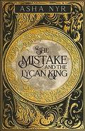 The Mistake and the Lycan King by Asha Nyr