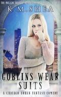 Goblins Wear Suits by K.M. Shea