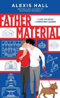 Father Material (London Calling #3) by Alexis Hall