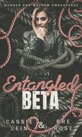 Entangled Beta (Murder and Mayhem Omegaverse #2) by Bre Rose