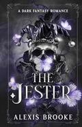 The Jester: A Dark Fantasy Romance by Alexis Brooke