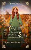 Callie and the Pumpkin Seed by Sarah Beran