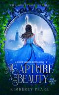 To Capture a Beauty: A Snow Queen Retelling by Kimberly Pearl