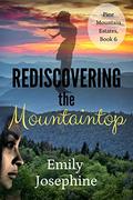 Rediscovering the Mountaintop (Pine Mountain Estates #6) by Emily Josephine