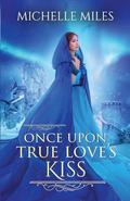 Once Upon True Love's Kiss (Enchanted Realms #2) by Michelle Miles