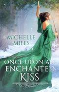 Once Upon an Enchanted Kiss (Enchanted Realms #3) by Michelle Miles