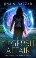 The Grosh Affair (The Archives Of Innah McLeod #2) by Jina S. Bazzar