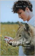Keeping Him: Thoreau Book Two by Mary Ann Weir