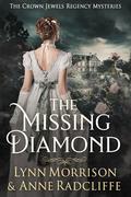 The Missing Diamond (The Crown Jewels Regency Mysteries #1) by Lynn Morrison