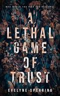 A Lethal Game of Trust by Evelyne Sperring