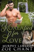 Koalafied for Love by Zoe Chant, Murphy Lawless
