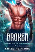 Broken (Stranded on the Prison Planet #2) by Katie Neptune