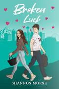 Broken Luck: A Novel (A Pacific Northwest Love #1) by Shannon Morse