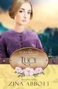 Lucy: Prairie Roses Collection - Book 46 by Zina Abbott