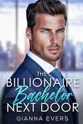 The Billionaire Bachelor Next Door by Gianna Evers