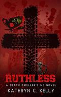 Ruthless (Death Dwellers MC, Bridge Series) (Death Dwellers MC Legacy Generation #4) by Kathryn E Ferdinand