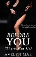 BEFORE YOU (There Was Us): A Betrothed Rekindled Novel by Avelyn Mae