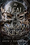A Deal with the Shadow King (Curse of the Fae #1) by Anya J. Cosgrove