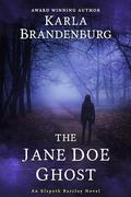The Jane Doe Ghost (An Elspeth Barclay Novel #3) by Karla Brandenburg