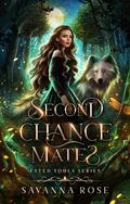 Second Chance Mates (Fated Souls Series: #1) by Savanna Rose